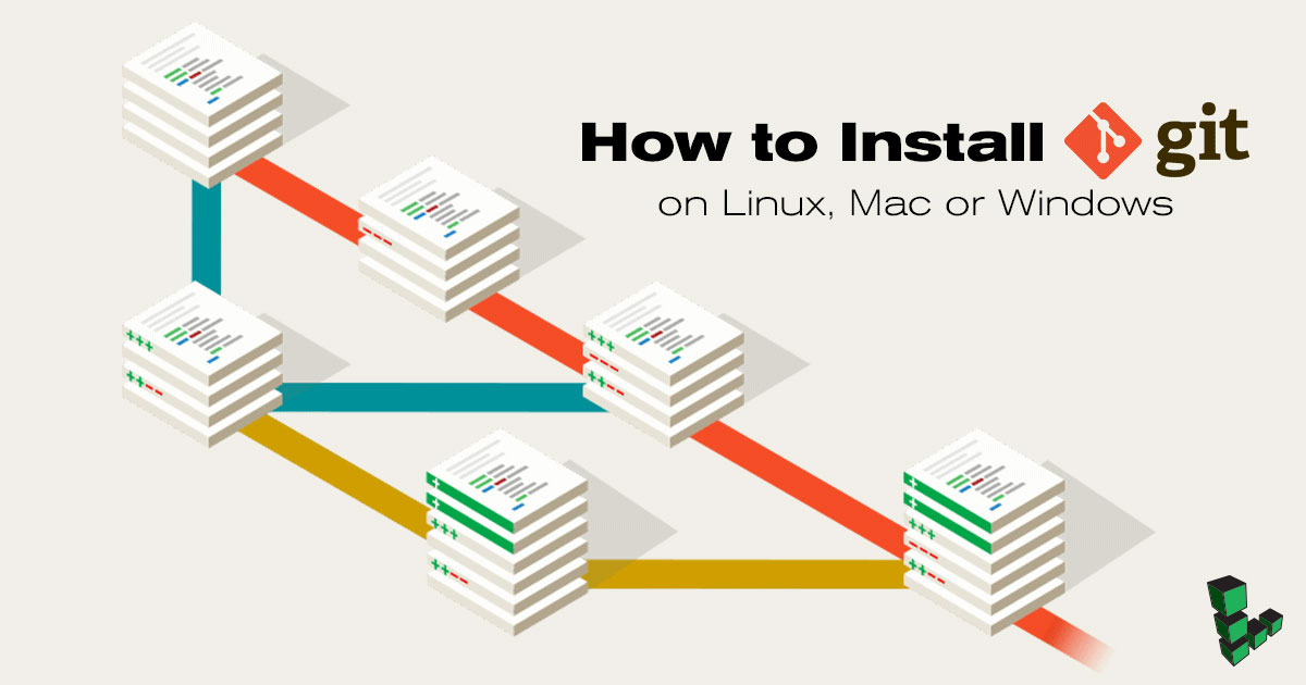 How to Install Git on Linux, Mac or Windows How to Install Git on Linux, Mac or Windows